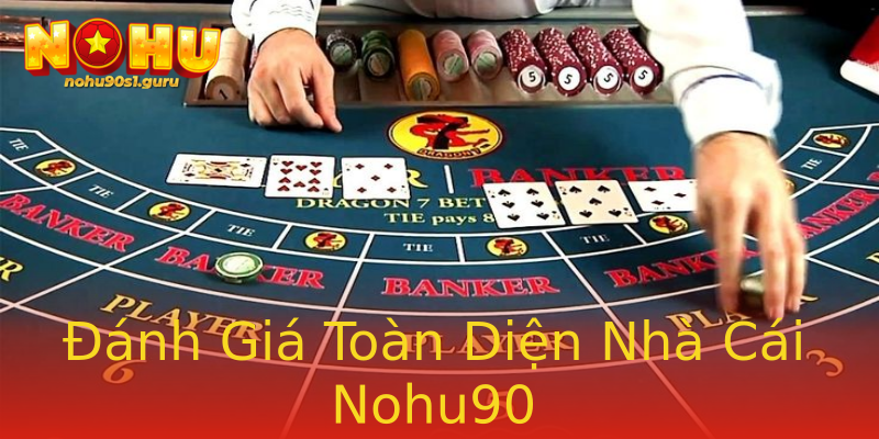 Đánh Giá Toàn Diện Nhà Cái Nohu90 Đánh Giá Toàn Diện Nhà Cái Nohu90