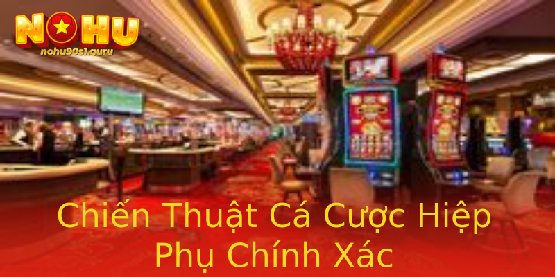Chiến Thuật Cá Cược Hiệp Phụ Chính Xác Chiến Thuật Cá Cược Hiệp Phụ Chính Xác