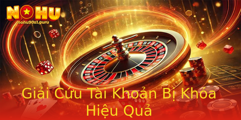 Giải Cứu Tài Khoản Bị Khóa Hiệu Quả Giải Cứu Tài Khoản Bị Khóa Hiệu Quả