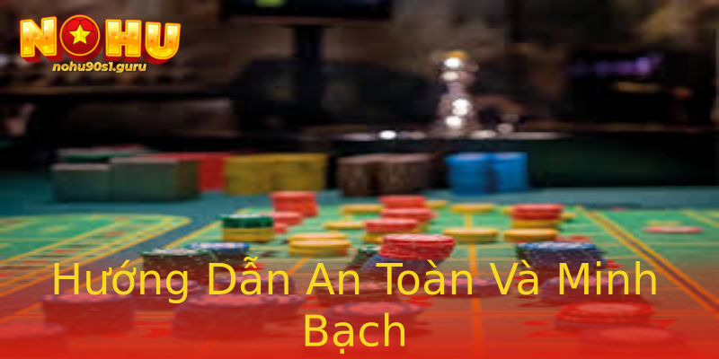 Hướng Dẫn An Toàn Và Minh Bạch Hướng Dẫn An Toàn Và Minh Bạch