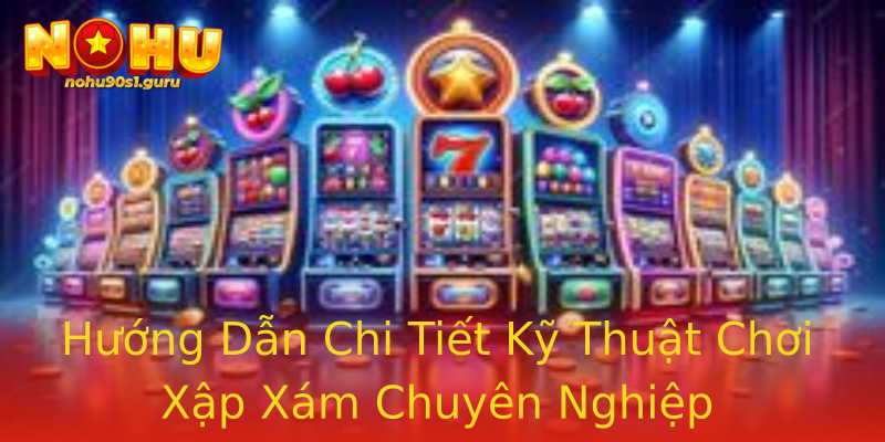 Hướng Dẫn Chi Tiết Kỹ Thuật Chơi Xập Xám Chuyên Nghiệp Hướng Dẫn Chi Tiết Kỹ Thuật Chơi Xập Xám Chuyên Nghiệp