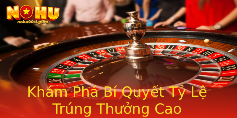Khám Phá Bí Quyết Tỷ Lệ Trúng Thưởng Cao Khám Phá Bí Quyết Tỷ Lệ Trúng Thưởng Cao
