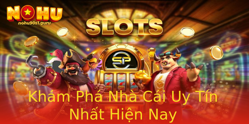 Khám Phá Nhà Cái Uy Tín Nhất Hiện Nay Khám Phá Nhà Cái Uy Tín Nhất Hiện Nay