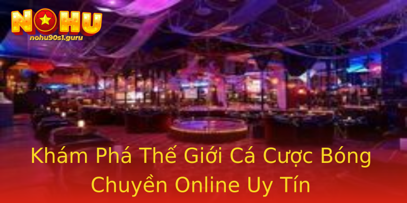 Khám Phá Thế Giới Cá Cược Bóng Chuyền Online Uy Tín Khám Phá Thế Giới Cá Cược Bóng Chuyền Online Uy Tín