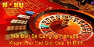 Moi Ban Be Ang Ky Nohu90 Kham Pha The Gioi Giai Tri Inh Cao