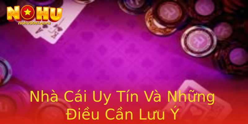 Nhà Cái Uy Tín Và Những Điều Cần Lưu Ý Nhà Cái Uy Tín Và Những Điều Cần Lưu Ý