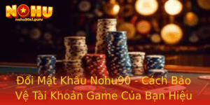 Oi Mat Khau Nohu90 Cach Bao Ve Tai Khoan Game Cua Ban Hieu Qua Nhat