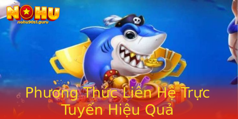 Phương Thức Liên Hệ Trực Tuyến Hiệu Quả Phương Thức Liên Hệ Trực Tuyến Hiệu Quả